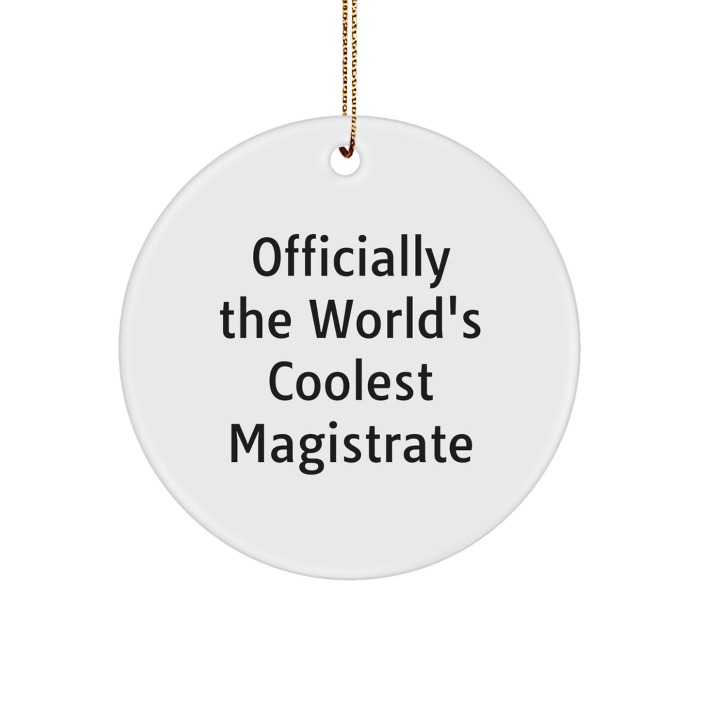Magistrate Gifts from Friends, 'Officially The World's Coolest Magistrate' Circle Ornament for Christmas - Image 1