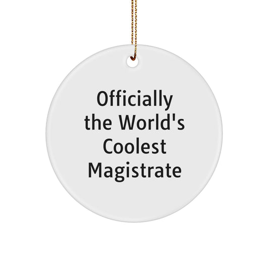 Magistrate Gifts from Friends, 'Officially The World's Coolest Magistrate' Circle Ornament for Christmas - Image 1