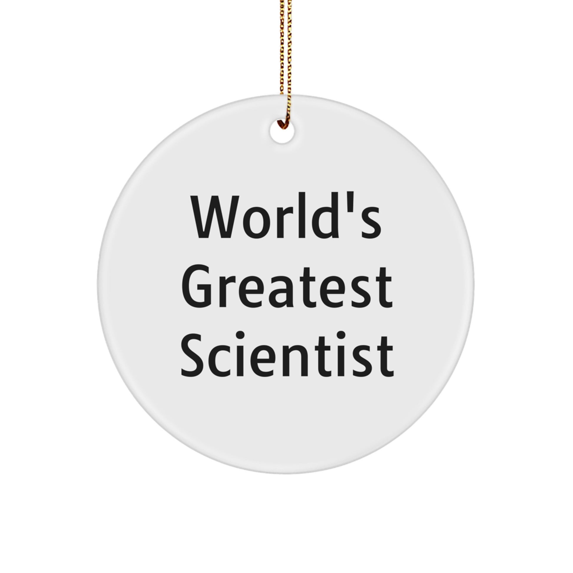 Funny Scientist Gifts for Men Women Friends Family Christmas Circle Ornament - World's Greatest Scientist Quote - Image 1