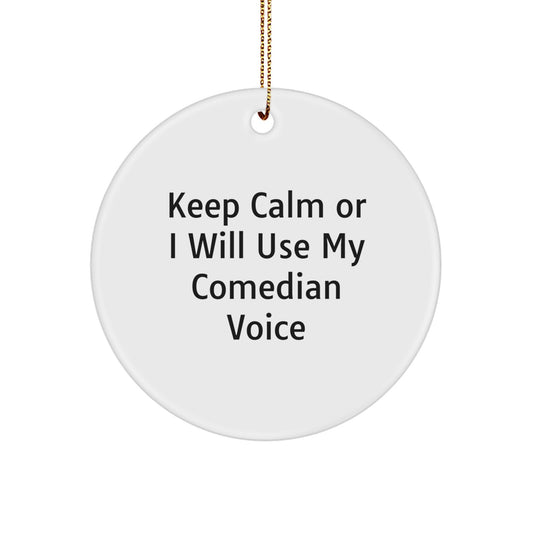 Comedian Gifts from Friends - Keep Calm Or I Will Use My Comedian Voice Circle Ornament, Funny Christmas Unique Gift for Comedian Lovers, Circle Shaped Decorations for Home - Image 1