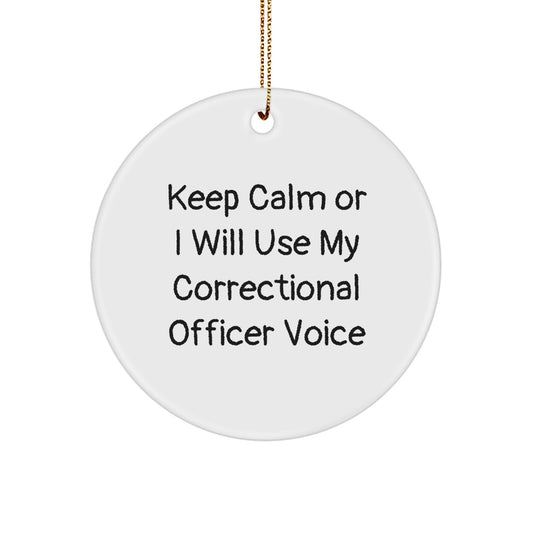 Correctional Officer Gifts, Funny Circle Ornament, 'Keep Calm Or I Will Use My Correctional Officer Voice', Christmas Unique Gifts for Men or Women from Friends or Family - Image 1