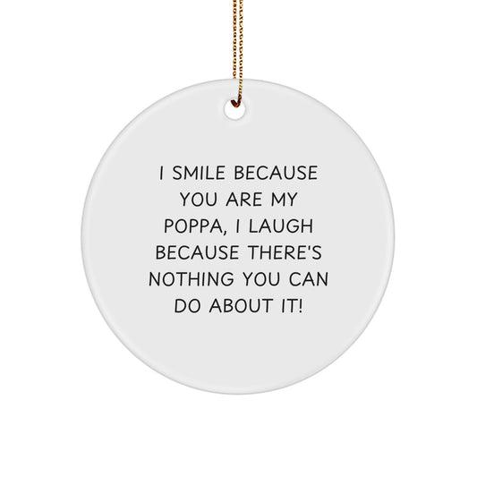 Funny Poppa Gifts for Him - Christmas Unique Circle Ornament Gifts from Family - I Smile Because You Are My Poppa - Image 1