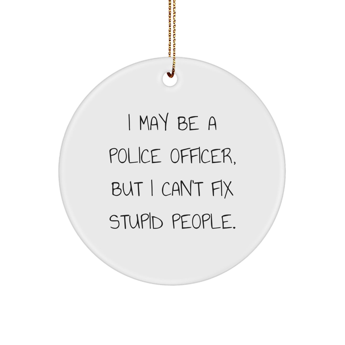 Humorous Police Officer Christmas Circle Ornaments Gifts from Men to Police Officer Friends - Image 1