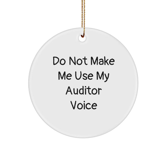 Funny Auditor Gifts for Men, Friends, and Family - 'Do Not Make Me Use My Auditor Voice' Circle Ornament, Christmas Unique Gifts from Friends, Coworkers, or Family - Image 1