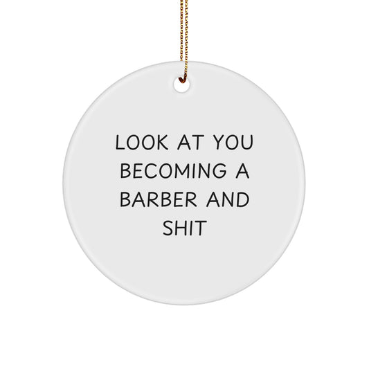 Funny Barber Gifts for Men 'Look At You Becoming A Barber And Shit' Circle Ornament - White - Christmas Unique - Image 1