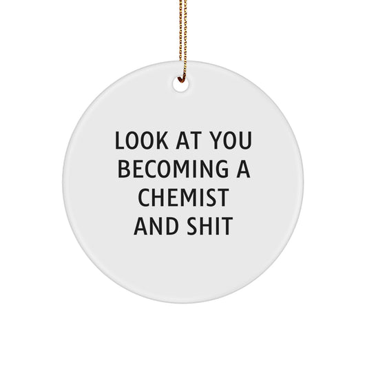 Funny Chemist Circle Ornament Gifts from Friends to Chemist Men Women Family - Look At You Becoming A 'Chemist' And Shit - Christmas Unique Gifts - Image 1