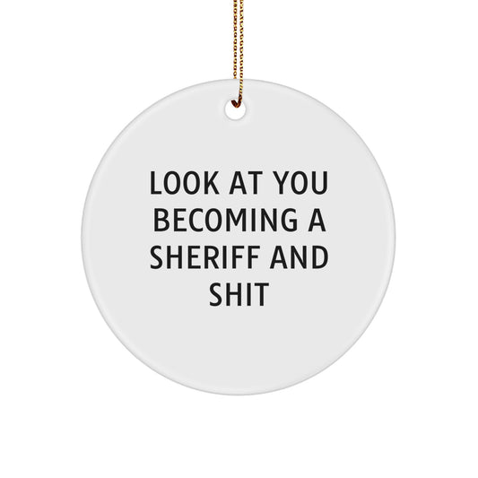 Funny Sheriff Gifts for Men, Look At You Becoming A Sheriff And Shit Christmas Circle Ornament Gifts from Friends - Image 1