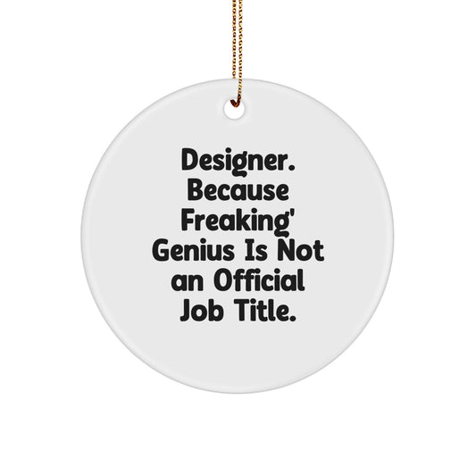 Designer Gifts from Friends for Christmas - 'Freaking' genius Circle Ornament, White, 2.75" Tall, 0.5 oz, MDF, Sublimation, and Gold Cord - Image 1