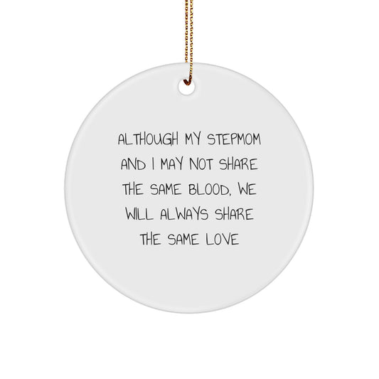 Gifts from Family for Stepmom, 'Although My Stepmom And I May Not Share The Same Blood, We Will Always Share The Same Love' Circle Ornament for Christmas, Funny Stepmom Gifts - Image 1