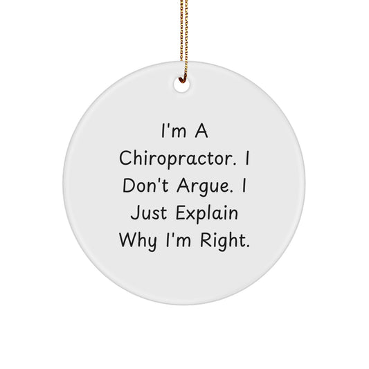 Funny Chiropractor Gifts for Men, Chiropractor Christmas Unique Gifts, Personalized Circle Ornament 'I'm A Chiropractor. I Don't Argue. I Just Explain Why I'm Right.' - Image 1