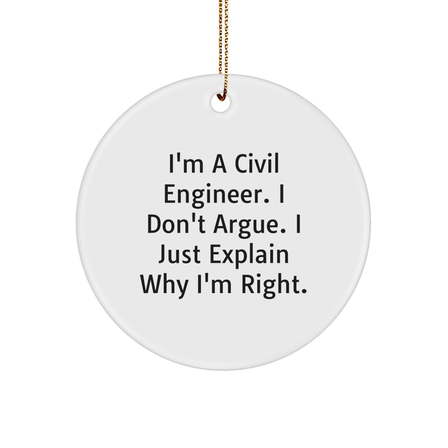 Funny Civil Engineer Gifts for Men - 'I Don't Argue I Just Explain' Circle Ornament, Christmas Unique Decorations, Gifts from Friends to Family - Civil Engineer Lover - Image 1