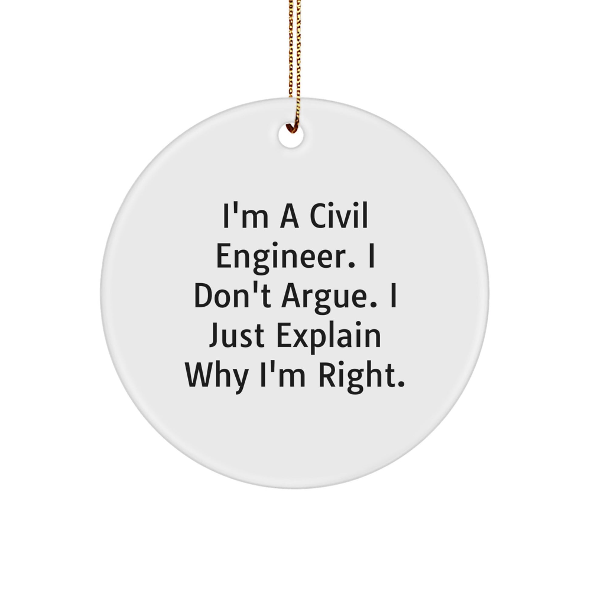 Funny Civil Engineer Gifts for Men - 'I Don't Argue I Just Explain' Circle Ornament, Christmas Unique Decorations, Gifts from Friends to Family - Civil Engineer Lover - Image 1