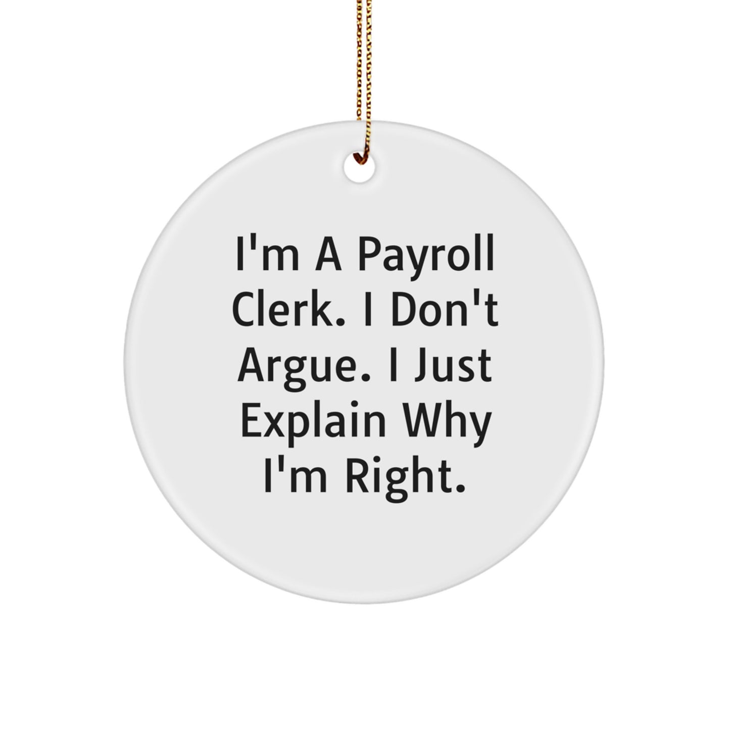 Funny Payroll Clerk Quotes Gifts from Friends for Payroll Clerk, Circle Ornament, Christmas Unique Gifts - Image 1