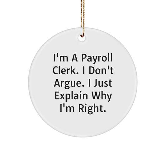 Funny Payroll Clerk Quotes Gifts from Friends for Payroll Clerk, Circle Ornament, Christmas Unique Gifts - Image 1