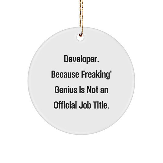 Funny Developer Christmas Unique Gifts from Friends for Men and Women - 'Developer. Because Freaking' genius Is Not An Official Job Title.' Circle Ornament - Image 1