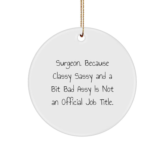 Christmas Unique Gift for Her Surgeon Circle Ornament Classy Sassy Assy - Image 1