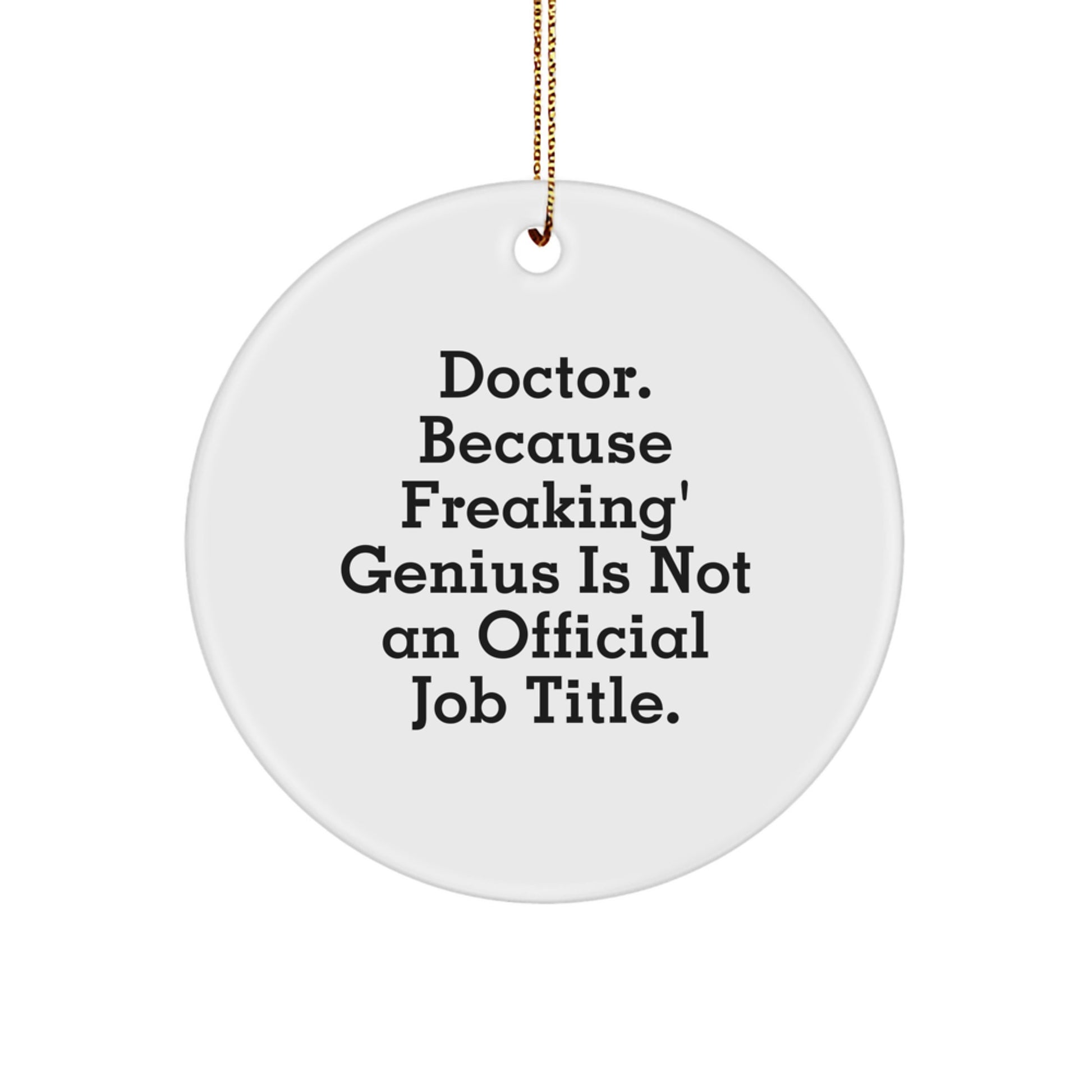 Funny Doctor Gifts from Men, Unique Christmas Ornaments for Doctor's Office, 'Doctor. Because Freaking genius Is Not An Official Job Title.' - Image 1