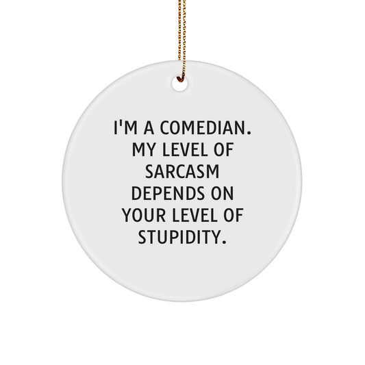 Funny Comedian Gifts for Friends and Family, 'I'm A Comedian' Circle Ornament Unique Christmas Memorable Present Idea - Image 1