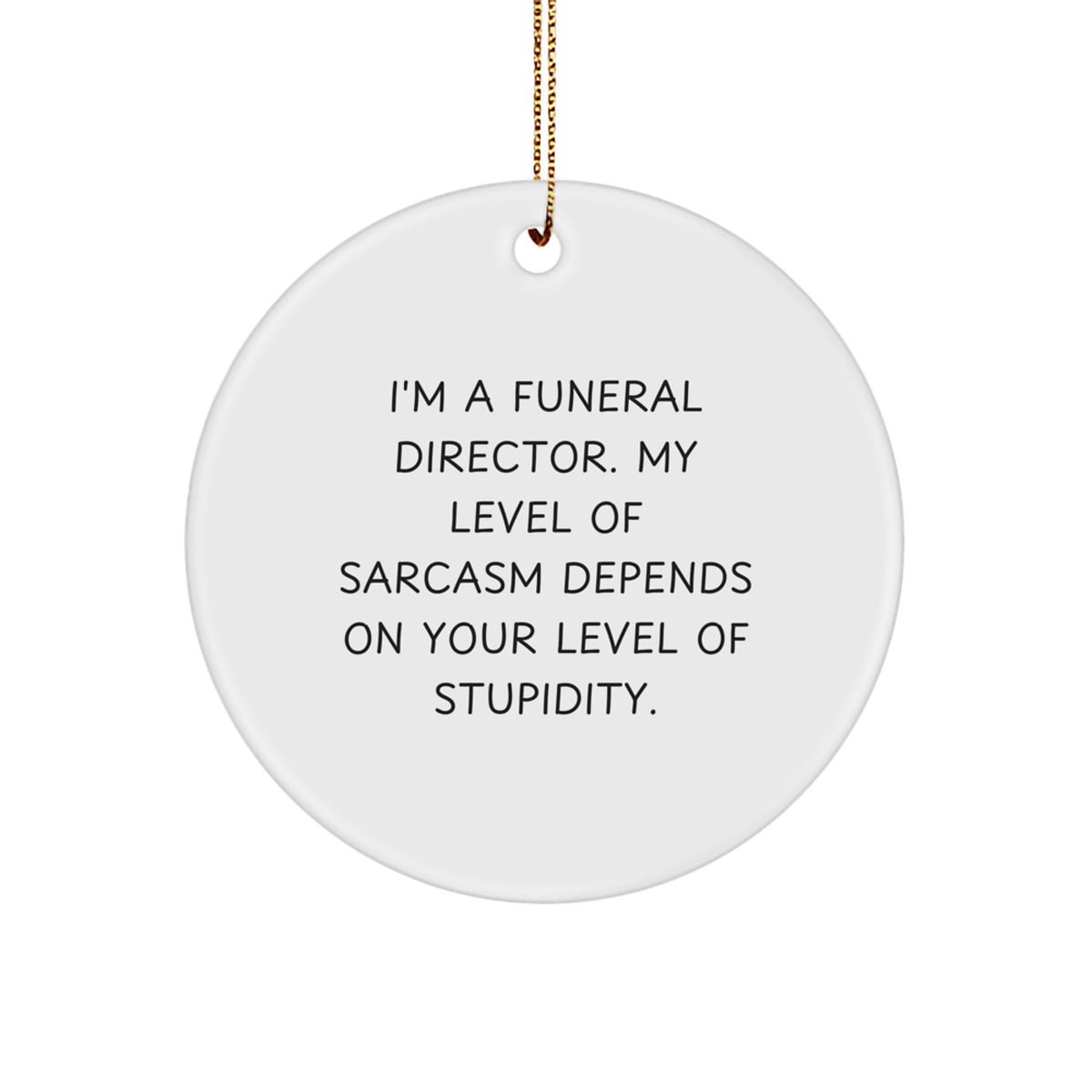 Funny Funeral Director Humor Gifts from Men to Women, Friends, or Family - Christmas Unique Gifts for Funeral Director, Sarcastic Circle Ornament - Image 1