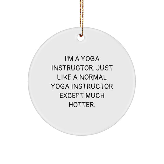 Yoga Instructor Fun Circle Ornament Gifts from Friends for Men Women, Funny Quote, White Color, Christmas Unique Gifts - Image 1