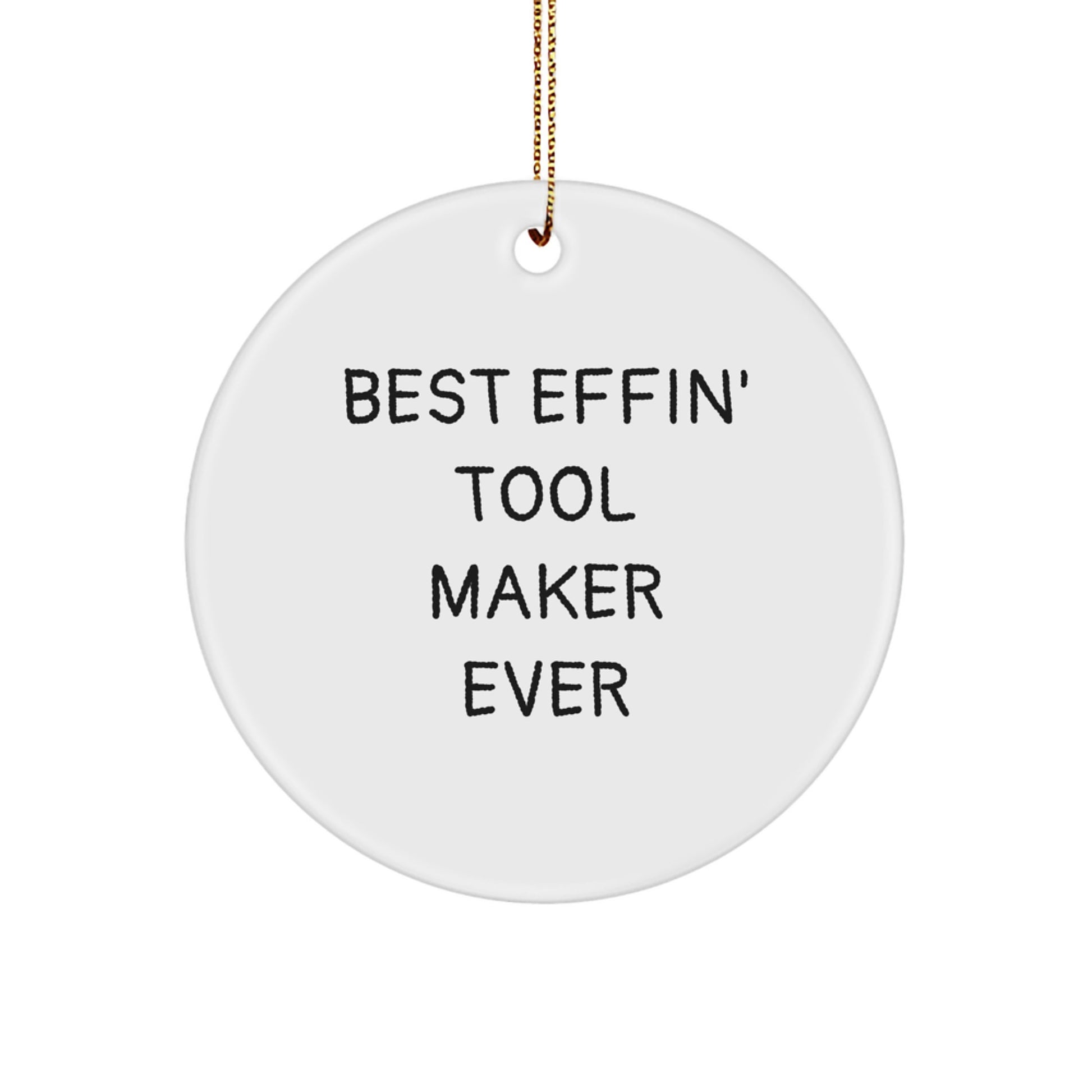 Funny Tool Maker Gifts from Friends Christmas Unique Circle Ornaments for Best Effin' Tool Maker Ever - Image 1