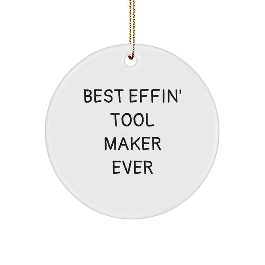 Funny Tool Maker Gifts from Friends Christmas Unique Circle Ornaments for Best Effin' Tool Maker Ever - Image 1