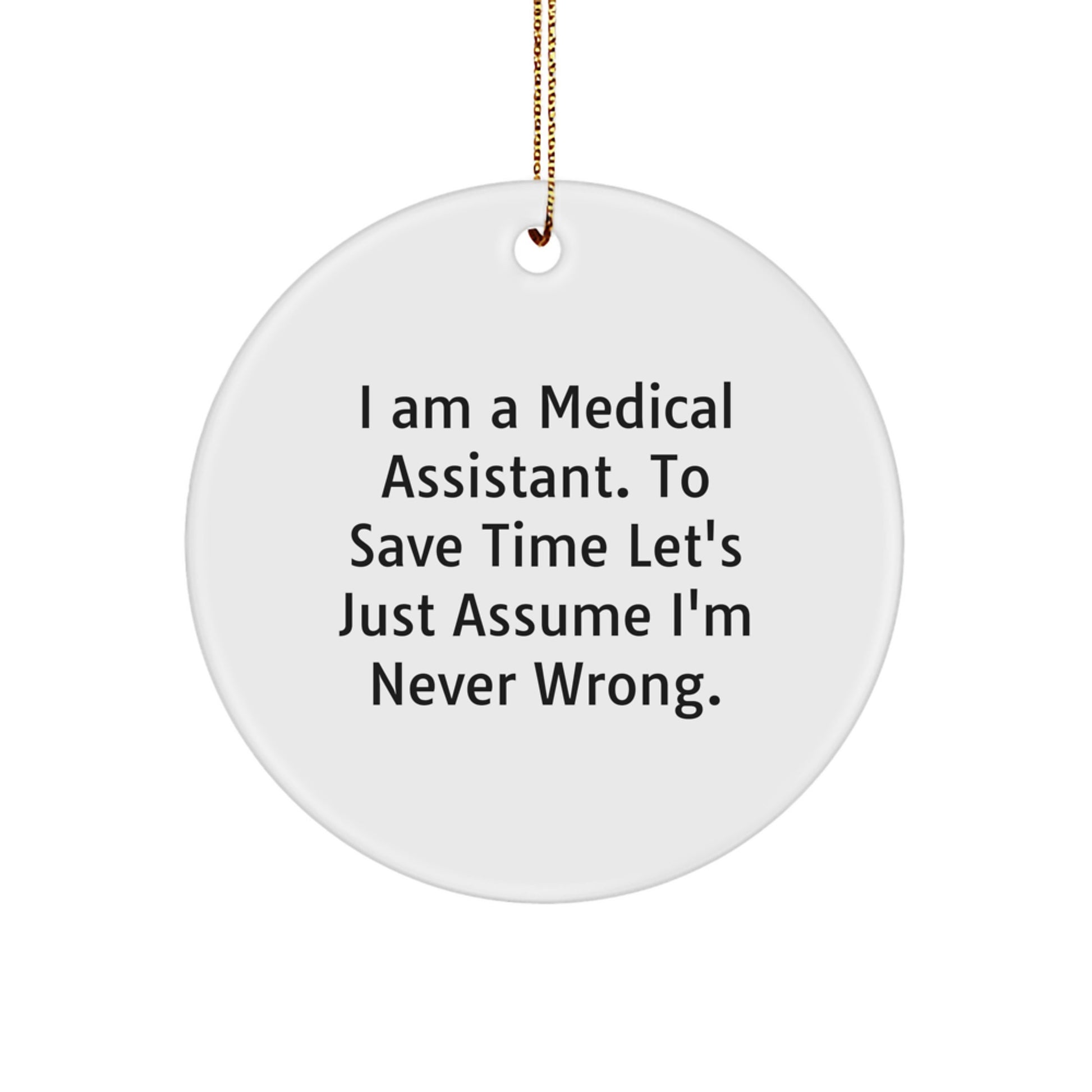 Funny Medical Assistant Gifts from Men to Coworkers - 'I Am A Medical Assistant...' Circle Ornament for Christmas Unique Presents - Image 1