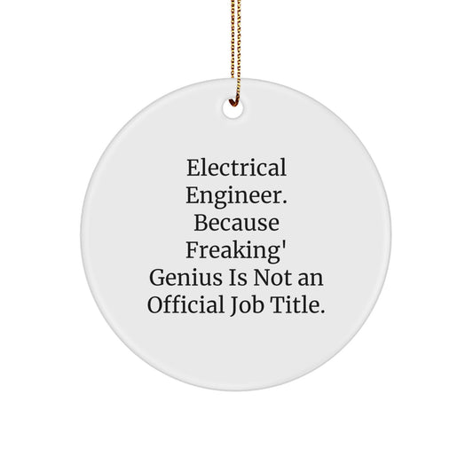 Funny Electrical Engineer Gifts for Men Christmas Circle Ornament - 'Electrical Engineer. Because Freaking' genius Is Not An Official Job Title.' - Image 1