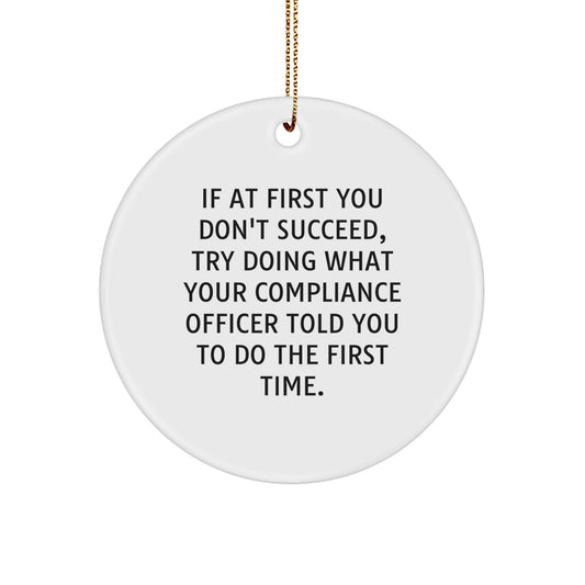 Funny Compliance Officer Gifts, Circle Ornament for Compliance Officer, 'Try Doing What Your Compliance Officer Told You To Do' White MDF Christmas Decoration - Image 1