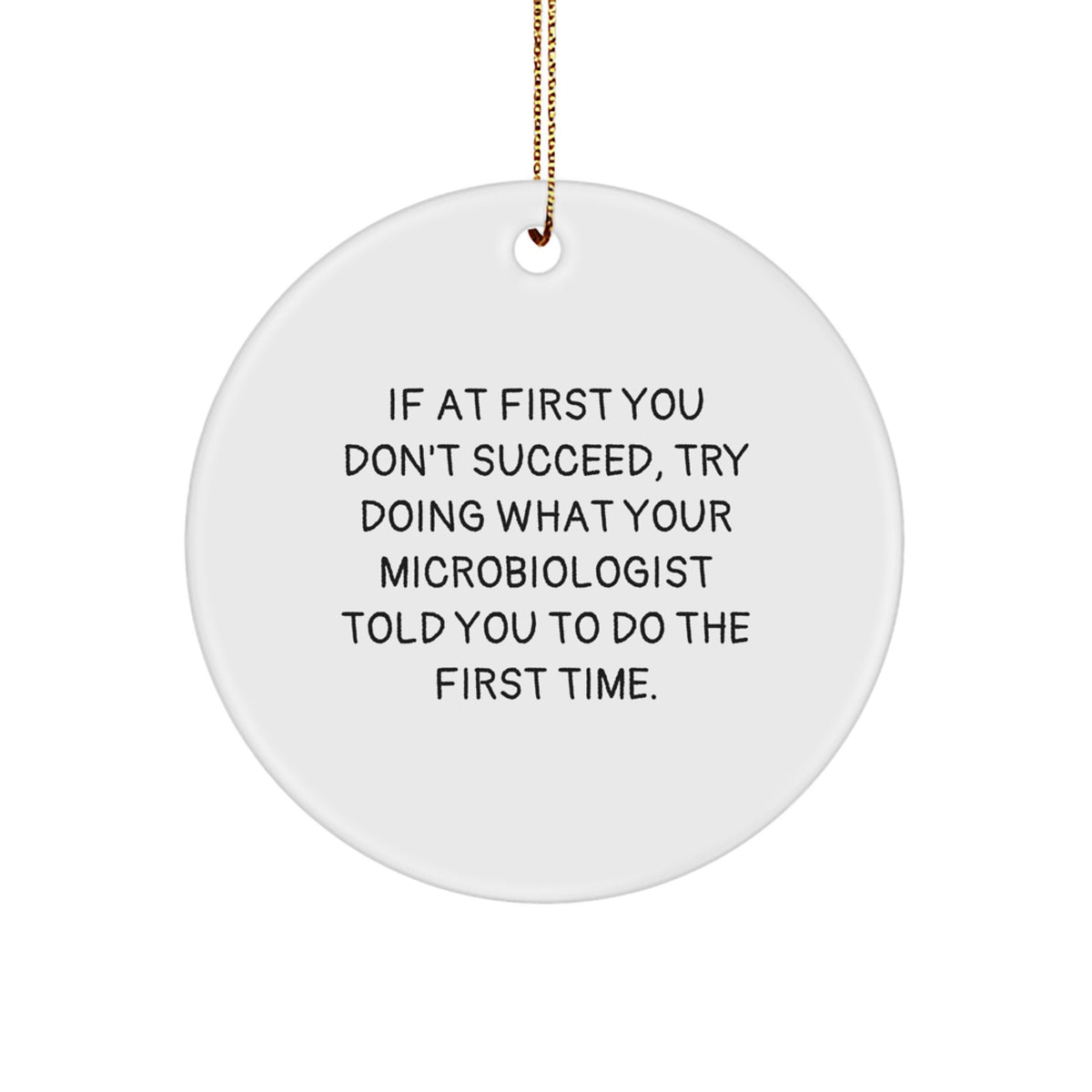 Christmas Gift Funny Microbiologist Ornament - Try What They Said - Image 1