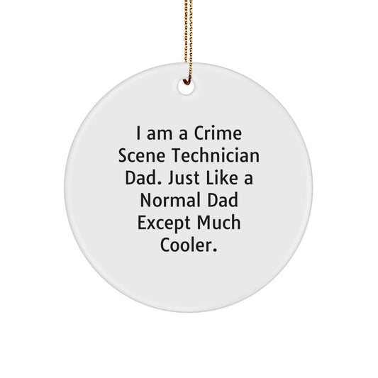 Crime Scene Technician Dad Gift, Funny Circle Ornament, 'I Am A Crime Scene Technician Dad' Christmas Memorable Present - Image 1