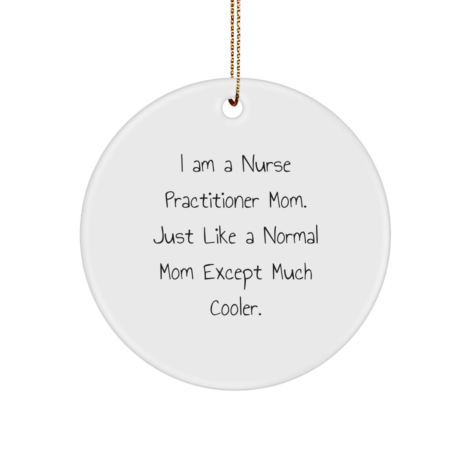 Nurse Practitioner Mom Gifts from Friends for Christmas - 'I Am A Nurse Practitioner Mom' Circle Ornament, Funny Nurse Practitioner Gifts, Nurse Practitioner Mom Unique Gifts - Image 1