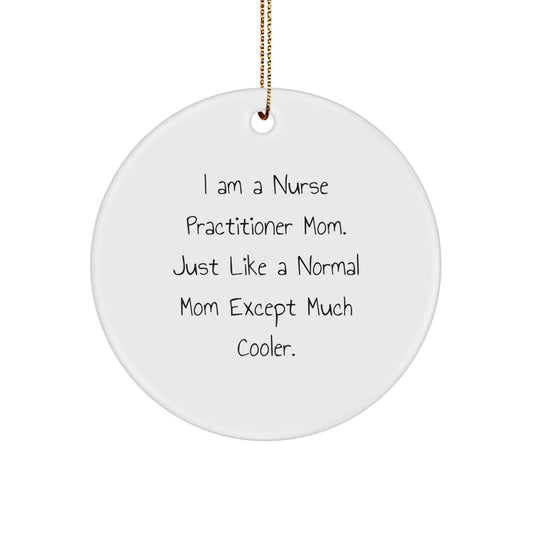 Nurse Practitioner Mom Gifts from Friends for Christmas - 'I Am A Nurse Practitioner Mom' Circle Ornament, Funny Nurse Practitioner Gifts, Nurse Practitioner Mom Unique Gifts - Image 1