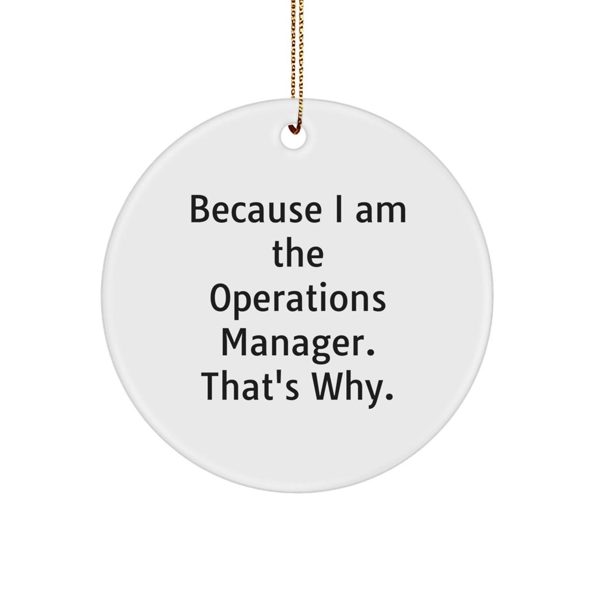 Witty Christmas Ornament Gift for Friends - Because I Am The Operations - Image 1