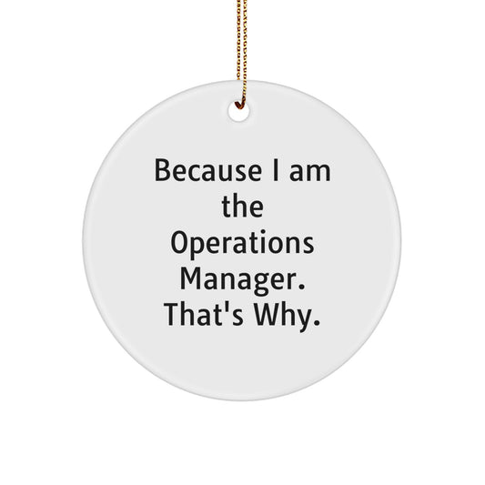 Witty Christmas Ornament Gift for Friends - Because I Am The Operations - Image 1