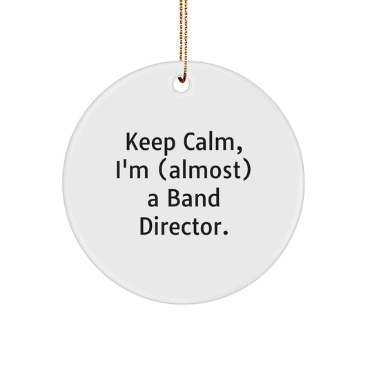 Band Director Christmas Ornament Gift Idea - Keep Calm, I'm (Almost) A - Image 1