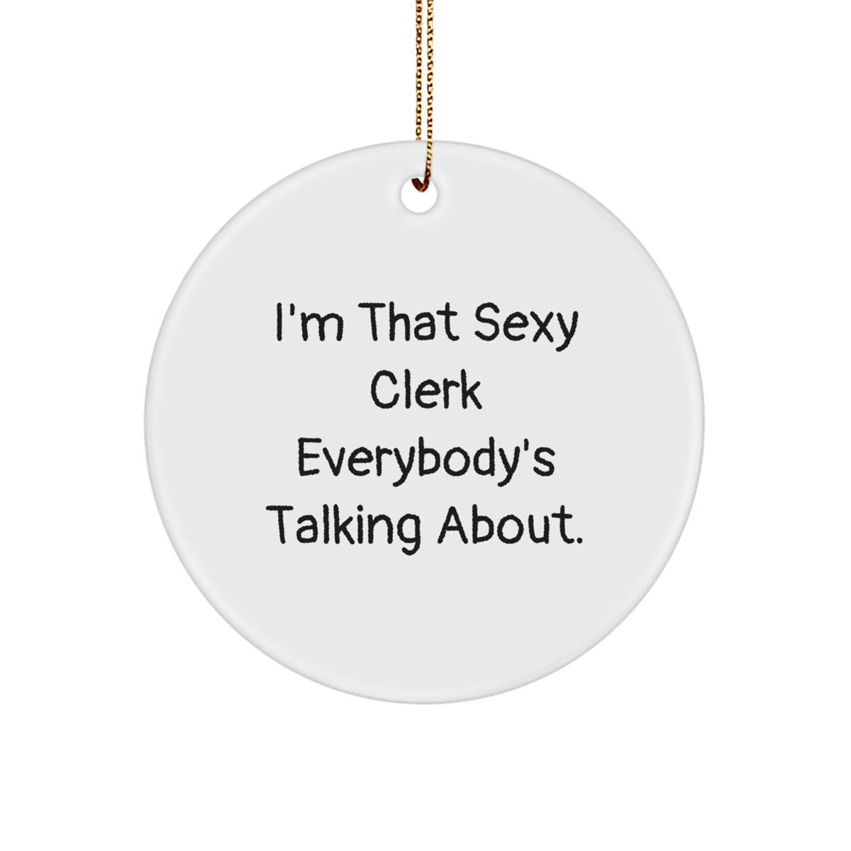 Clerk Christmas Ornament Gift for Him - I'm That Sexy Keepsake - Image 1