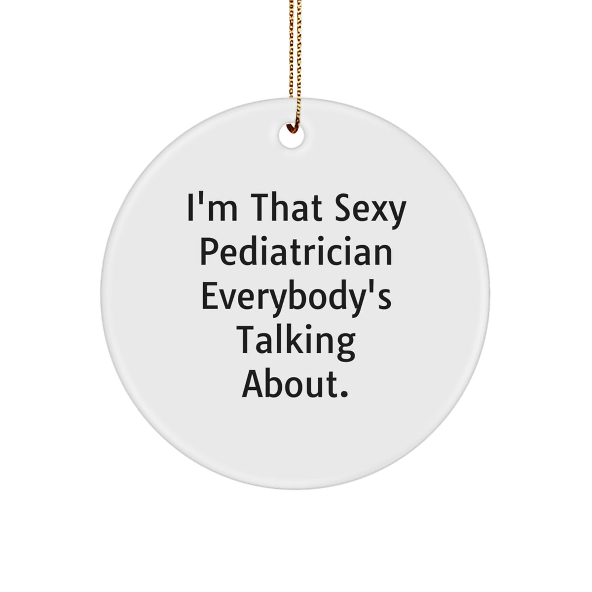 Christmas Ornament Gift for Coworkers - I'm That Sexy Pediatrician Idea - Image 1
