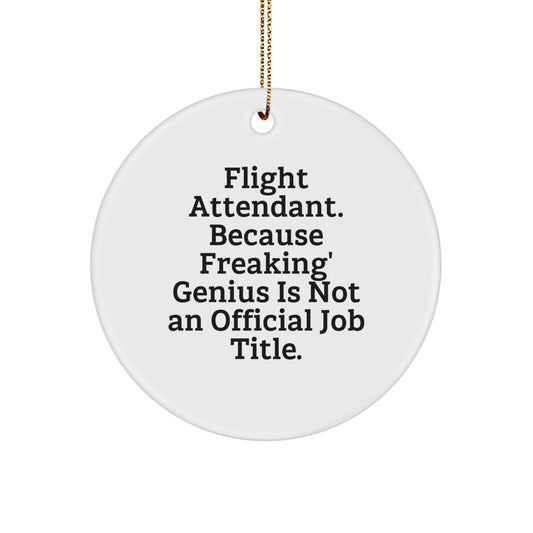 Flight Attendant Circle Ornament Funny Quote Gift for Coworkers, 'Flight Attendant. Because Freaking' genius Is Not An Official Job Title.' - Unique Christmas Unique Gift Idea for Men or Women - Image 1