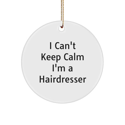 Funny Hairdresser Gifts for Friends, I Can't Keep Calm I'm A Hairdresser Christmas Circle Ornament with Gold Cord - Image 1