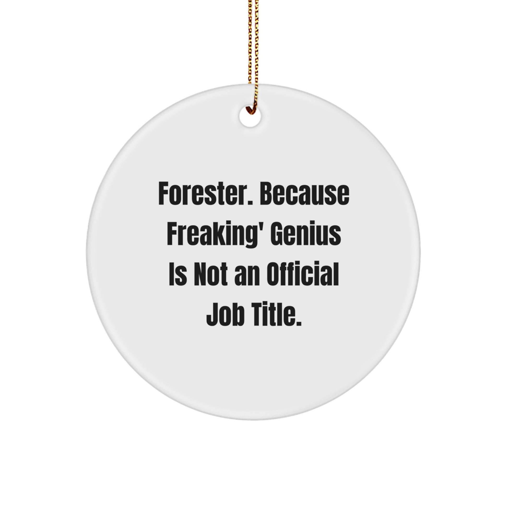 Forester Gifts, Funny Circle Ornament, 'Forester. Because Freaking' genius Is Not An Official Job Title.' - Christmas Unique Gifts from Friends, Family, Coworkers - Gifts for Forester - Image 1