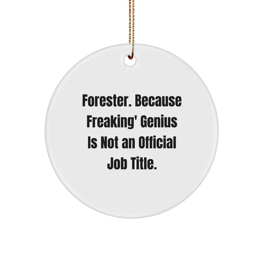 Forester Gifts, Funny Circle Ornament, 'Forester. Because Freaking' genius Is Not An Official Job Title.' - Christmas Unique Gifts from Friends, Family, Coworkers - Gifts for Forester - Image 1
