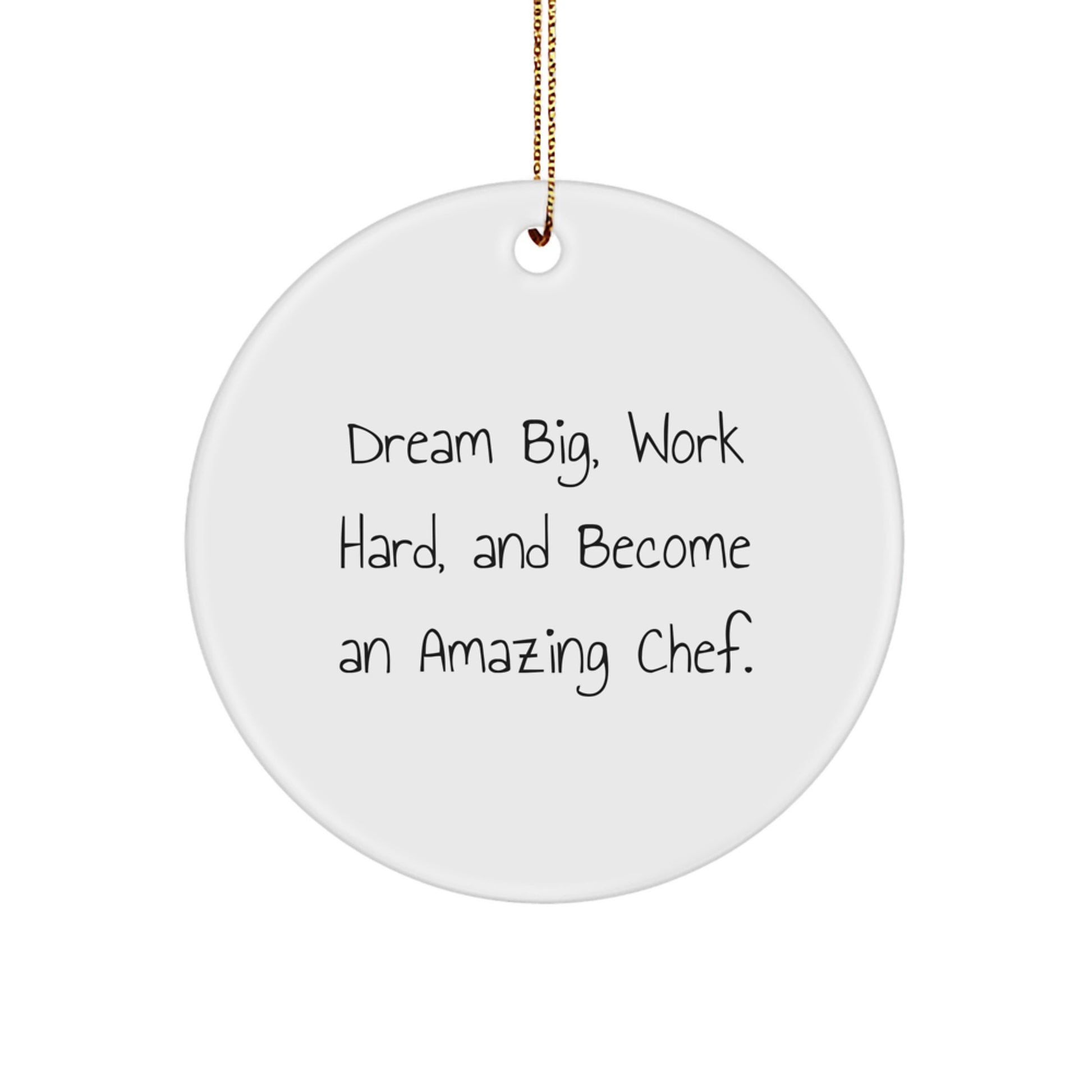 Inspirational Chef Gifts for Kitchen Decor, Circle Ornament with Funny Quote 'Dream Big, Work Hard, And Become An Amazing Chef.' Gifts from Family to Friends, Christmas Unique Gifts - Image 1