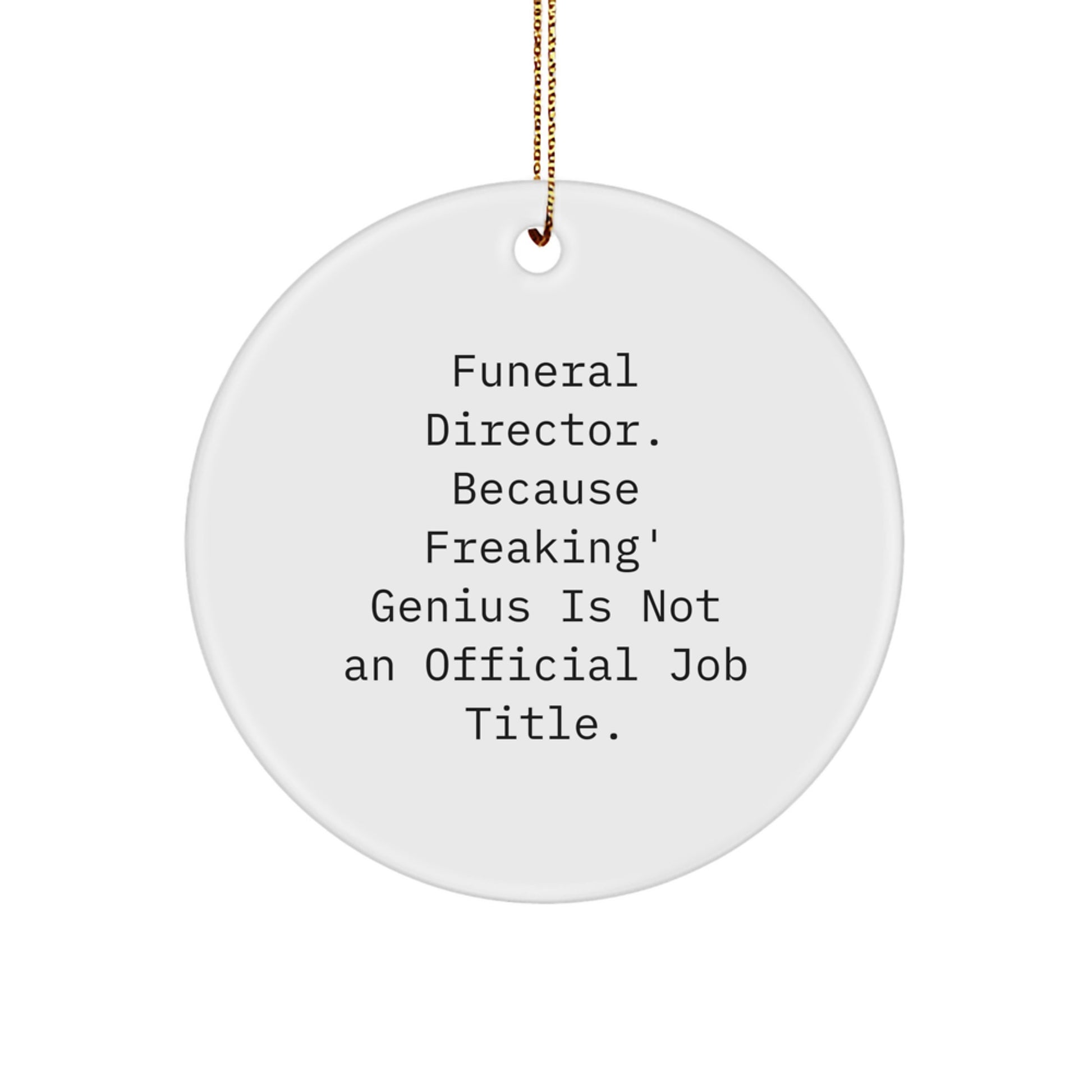 Gifts from Friends and Family to the Funeral Director - Funny Quote Christmas Circle Ornament - Unique Funeral Director Gifts - Image 1