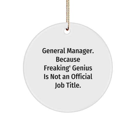 Funny General Manager Gifts, Circle Ornament from Friends, Gifts for General Manager, 'General Manager. Because Freaking' genius Is Not An Official Job Title.' Christmas Unique - Image 1