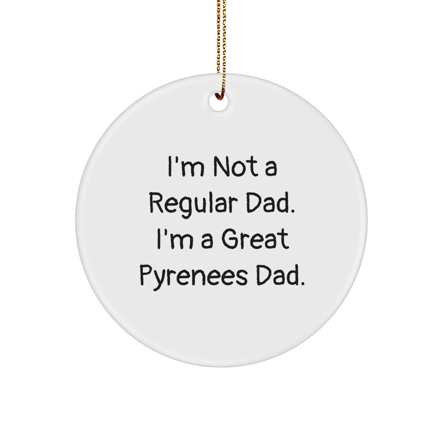 Funny Great Pyrenees Dad Gifts from Men, Funny Circle Ornaments for Great Pyrenees Dog Lover Christmas Unique Gifts - Image 1