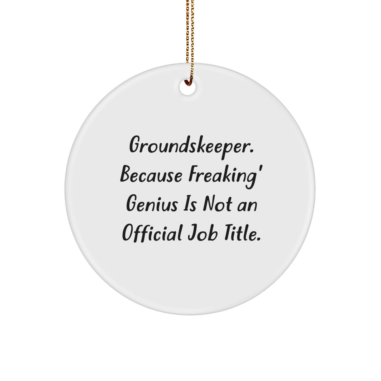 Funny groundskeeper Gifts for Men Friends Family with Circle Ornament - groundskeeper Because Freaking' genius Is Not An Official Job Title. - Image 1