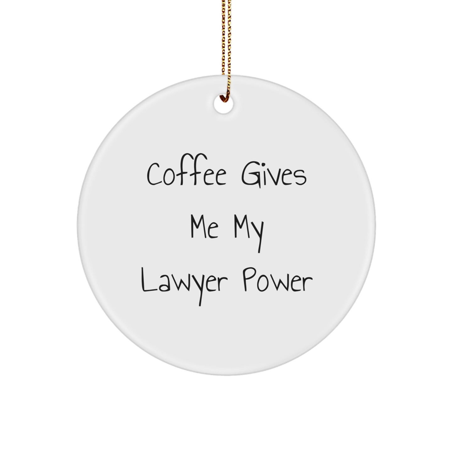 Funny Lawyer Gifts from Friends - 'Coffee Gives Me My Lawyer Power' Circle Ornament for Christmas Unique Lawyer Decorations - Image 1