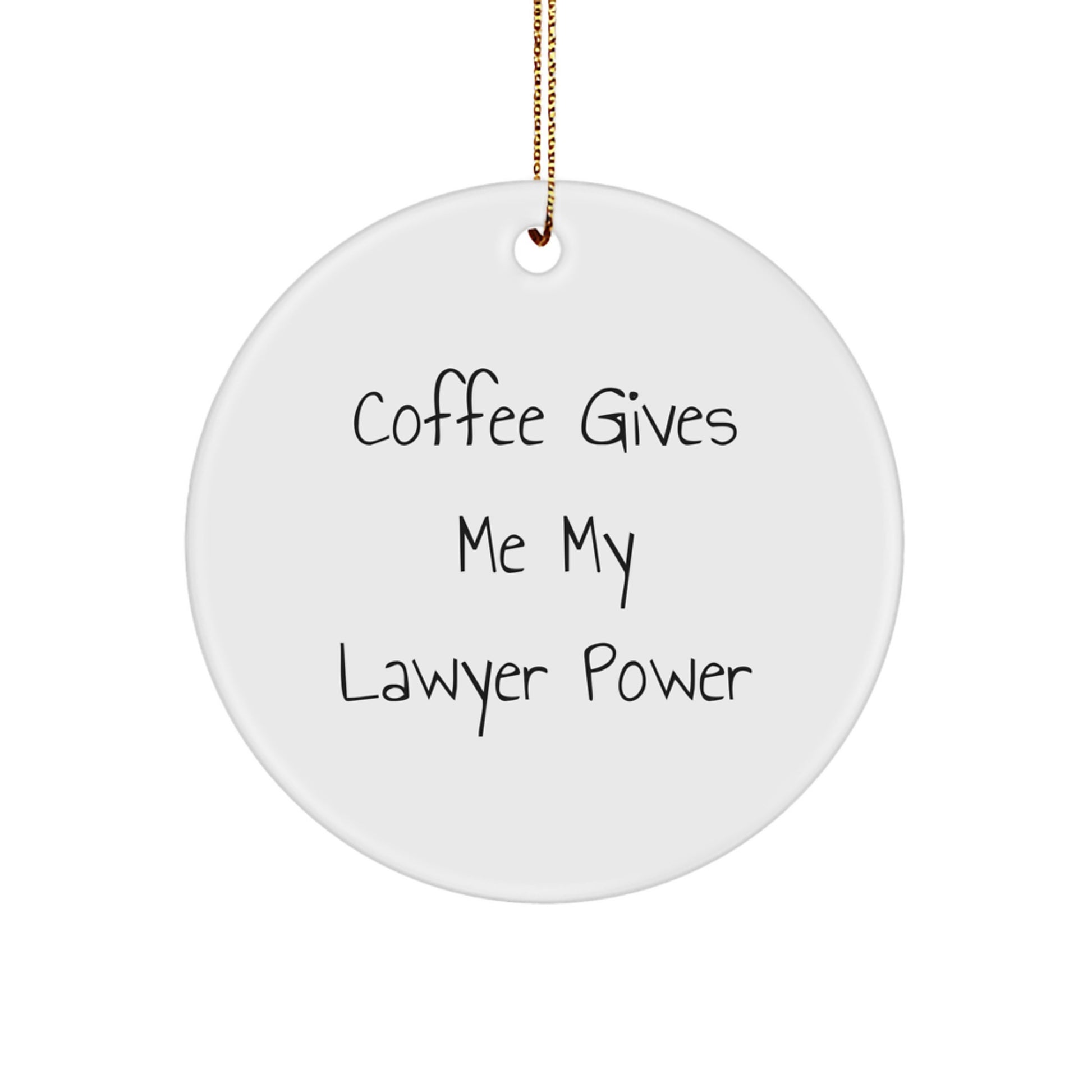 Funny Lawyer Gifts from Friends - 'Coffee Gives Me My Lawyer Power' Circle Ornament for Christmas Unique Lawyer Decorations - Image 1