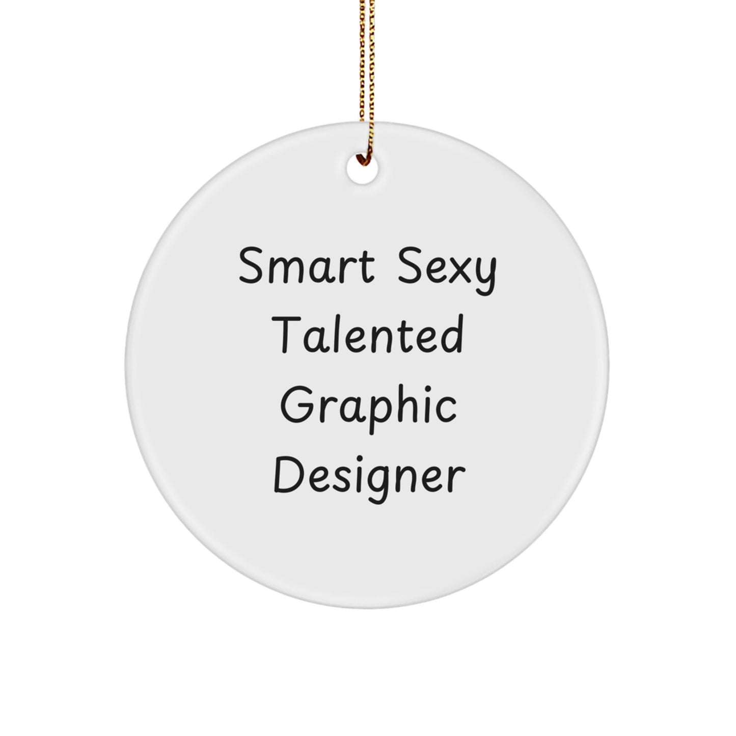 Funny Graphic Designer Gifts for Men - Smart Sexy Talented Circle Ornament, Christmas Unique Presents for Friends, Family, Coworkers - Gifts from Men, Gifts for Graphic Designer - Image 1